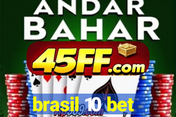 brasil 10 bet